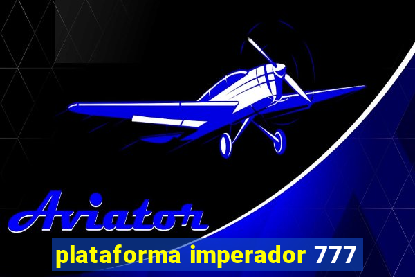 plataforma imperador 777